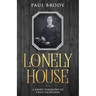 The Lonely House: A Short Biography of Emily Dickinson