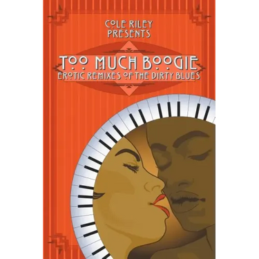 Too Much Boogie: Erotic Remixes of the Dirty Blues