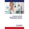 Outpatient Based Misoprostol to Prevent Prolonged Pregnancy