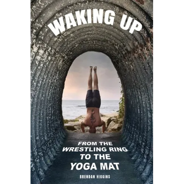 Waking Up: From the Wrestling Ring to the Yoga Mat