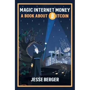 Magic Internet Money: A Book About Bitcoin