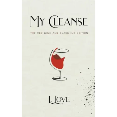 My Cleanse: The Red Wine & Black Ink Edition