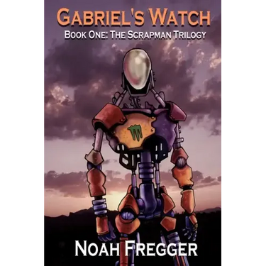Gabriel's Watch - Book One: The Scrapman Trilogy
