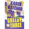 The Greedy Three: A Thriller