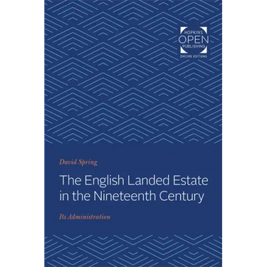 The English Landed Estate in the Nineteeth Century: Its Administration