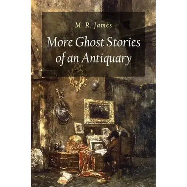 More Ghost Stories of an Antiquary