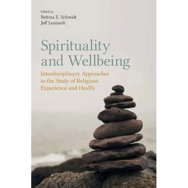 Spirituality and Wellbeing: Interdisciplinary Approaches to the Study of Religious Experience and Health