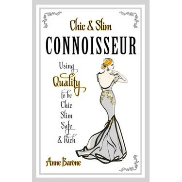 Chic & Slim Connoisseur: Using Quality to Be Chic Slim Safe & Rich