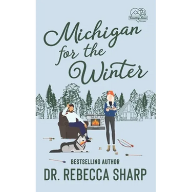 Michigan for the Winter: A Standalone Romantic Comedy