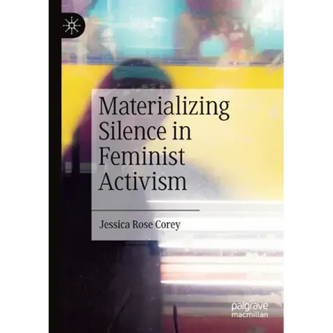 Materializing Silence in Feminist Activism