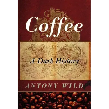 Coffee: A Dark History