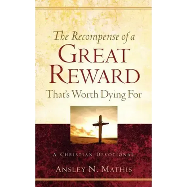 The Recompense of a Great Reward That's Worth Dying For