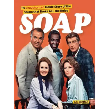Soap! the Inside Story of the Sitcom That Broke All the Rules (hardback)