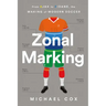 Zonal Marking: From Ajax to Zidane, the Making of Modern Soccer
