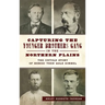 Capturing the Younger Brothers Gang in the Northern Plains: The Untold Story of Heroic Teen Asle Sorbel