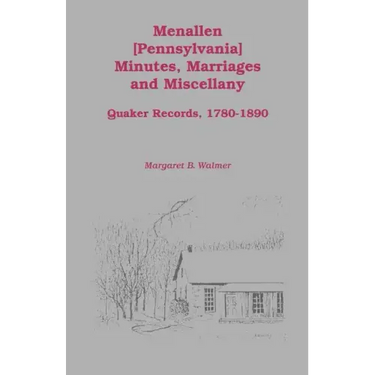 Menallen Minutes, Marriages and Miscellany: Quaker Records, 1780-1890