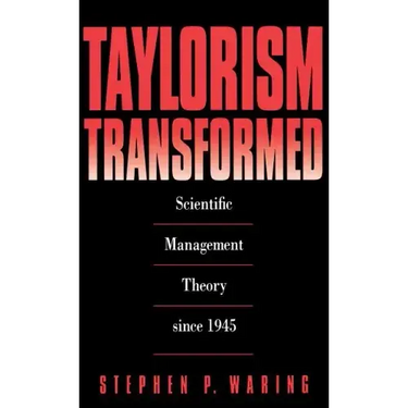 Taylorism Transformed: Scientific Management Theory Since 1945