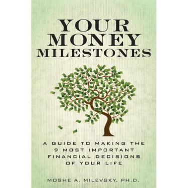 Your Money Milestones: A Guide to Making the 9 Most Important Financial Decisions of Your Life