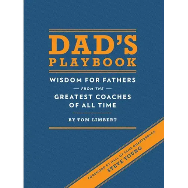 Dad's Playbook: Wisdom for Fathers from the Greatest Coaches of All Time