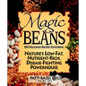 Magic Beans: 150 Delicious Recipes Featuring Nature's Low-Fat, Nutrient Rich, Disease-Fighting Powerhouse