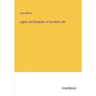 Lights and Shadows of Scottish Life