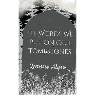 The Words We Put on Our Tombstones