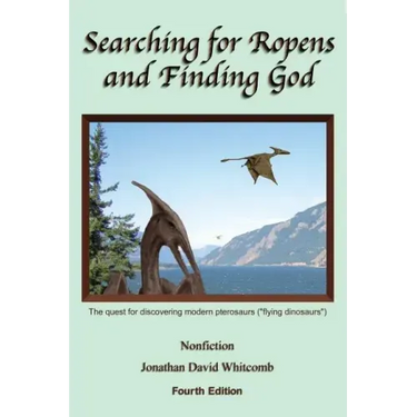 Searching for Ropens and Finding God: The quest for discovering modern pterosaurs ("flying dinosaurs")