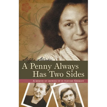 A Penny Always Has Two Sides: A Memoir of Growing Up in Wartime Germany