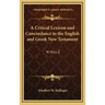 A Critical Lexicon and Concordance to the English and Greek New Testament: N Thru Z