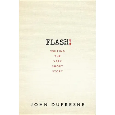 Flash!: Writing the Very Short Story