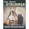 The Savvy Strummer Mandolin Tablature Songbook: 46 Easy-to-Play Favorites Arranged with Tab, Lyrics and Chords for Mandolin-family GDAE Instruments