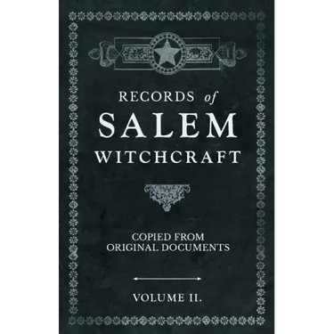 Records of Salem Witchcraft - Copied from Original Documents - Volume II.
