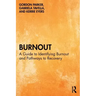 Burnout: A Guide to Identifying Burnout and Pathways to Recovery