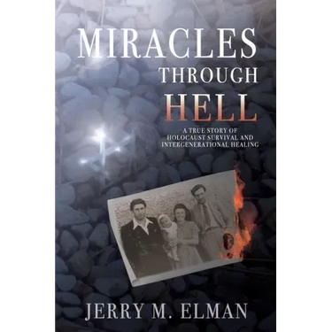Miracles Through Hell: A True Story of Holocaust Survival and Intergenerational Healing