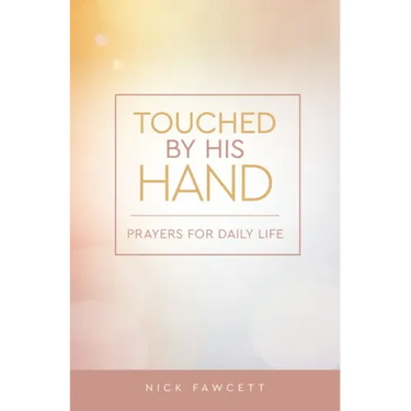 Touched by His Hand: Prayers for Dailiy Life