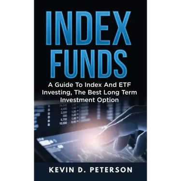 Index Funds: A Guide To Index And ETF Investing, The Best Long Term Investment Option