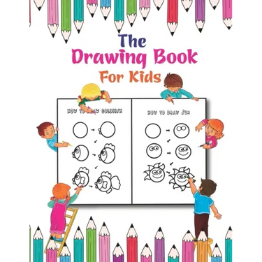 The Drawing Book For Kids: A Simple Drawing Book for Kids to Learn to Draw Cute Stuff