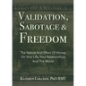 Validation, Sabotage And Freedom: The Nature And Effect Of Money On Your Life, Your Relationships And The World