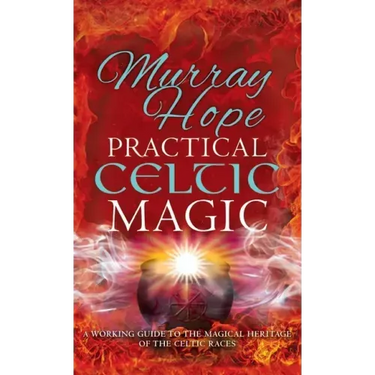 Practical Celtic Magic: A working guide to the magical traditions of the Celtic races
