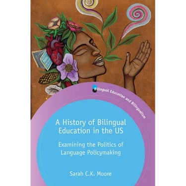 A History of Bilingual Education in the Us: Examining the Politics of Language Policymaking