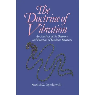 The Doctrine of Vibration: An Analysis of the Doctrines and Practices Associated with Kashmir Shaivism