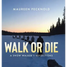 Walk or Die: A Snow Walker's Reflections