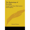 The Beginnings of Seership: Astral Projection, Clairvoyance and Prophecy