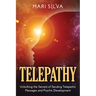 Telepathy: Unlocking the Secrets of Sending Telepathic Messages and Psychic Development