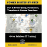 Power BI Step-by-Step Part 3: Power Query, Parameters, Templates & Custom Functions: Power BI Mastery through hands-on Tutorials