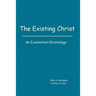 The Existing Christ: An Existential Christology