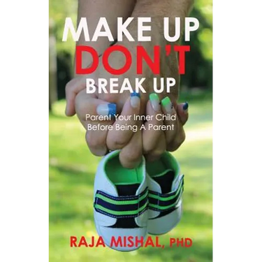 Make Up Don't Break Up: Parent Your Inner Child Before Being A Parent
