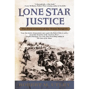 Lone Star Justice: The First Century of the Texas Rangers
