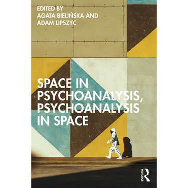 Space in Psychoanalysis, Psychoanalysis in Space