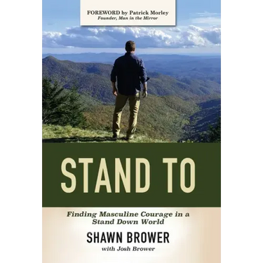 Stand To: Finding Masculine Courage in a Stand Down World